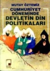 Cumhuriyet Döneminde Devletin Din Politikaları (ISBN: 9789757814563)