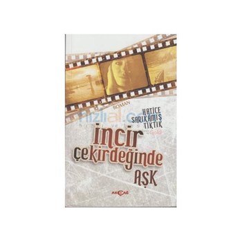 İncir Çekirdeğinde Aşk - Hatice Sarıkamış Tıktık (ISBN: 9786053420545)