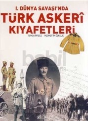 1.Dünya Savaşında Türk Askeri Kıyafetleri (ISBN: 2002778100019)