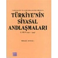 Tarihçeleri ve Açıklamaları ile Birlikte Türkiye'nin Siyasal Andlaşmaları. I. Cilt (1920- 1945)