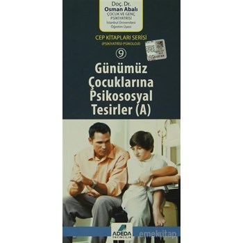 Günümüz Çocuklarına Psikososyal Tesirler ( A) - Osman Abalı (9786054493494)