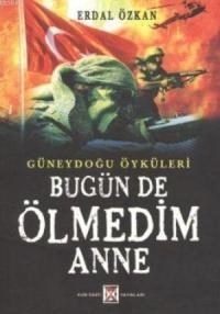 Bugün de Ölmedim Anne (ISBN: 9786053921509)