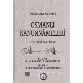 Osmanlı Kanunnameleri ve Hukuki Tahlilleri Cilt: 8 - Ahmed Akgündüz 3990000004126