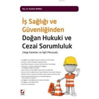 İş Sağlığı ve Güvenliğinden Doğan Hukuki ve Cezai Sorumluluk (ISBN: 9789750233906)