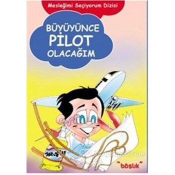 Büyüyünce Pilot Olacağım - H. Murat Başbay (3990000006379)