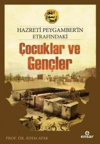 Hazreti Peygamberimizin Etrafındaki Çocuklar ve Gençler (ISBN: 9786055309855)