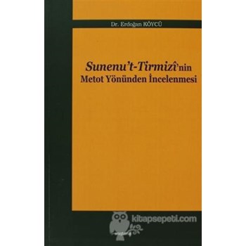 Sinenu't -Tirmizi'nin Metot Yönünden İncelenmesi - Erdoğan Köycü (9786054495436)