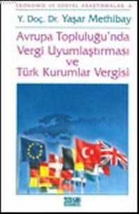 Avrupa Topluluğu'nda Vergi Uyumlaştırması ve Türk Kurumları Vergisi (ISBN: 9789757425451)