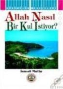 Allah Nasıl Bir Kul Istiyor (ISBN: 9789758549023)