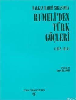 Balkan Harbi Sırasında Rumeli'den Türk Göçleri (1912-1913)