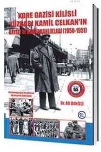 Kore Gazisi Kilisli Yüzbaşı Kamil Celkan'ın Hayatı ve Kahramanlıkları 1950-1951 (ISBN: 9786056474156)