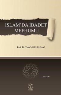 Islam\'da Ibadet Mefhumu (ISBN: 9786054605491)