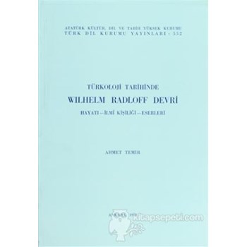 Türkoloji Tarihinden Wilhelm Radloff Devri - Ahmet Temir 3990000004298