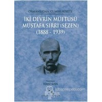 Osmanlıdan Cumhuriyete İki Devrin Müftüsü Mustafa Sırrı (Sezen) 1888 - 1939 (ISBN: 9789758646449)