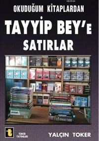 Okuduğum Kitaplardan Tayyip Bey'e Satırlar (ISBN: 9789754452533)