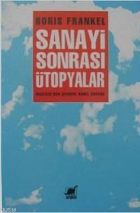 Sanayi Sonrası Ütopyalar (ISBN: 9789755390006)