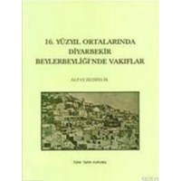 16.Yüzyıl Ortalarında Diyarbekir Beylerbeyi'nde Vakıflar (ISBN: 9789751614597)