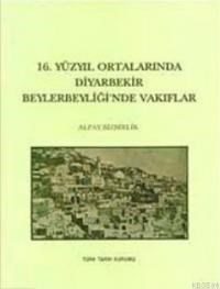 16.Yüzyıl Ortalarında Diyarbekir Beylerbeyi'nde Vakıflar (ISBN: 9789751614597)
