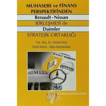Muhasebe ve Finans Perspektifinden Renault - Nissan Birleşmesi ile Daimler Stratejik Ortaklığı (ISBN: 9786055500771)