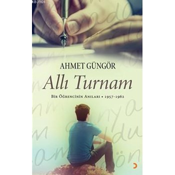 Allı Turnam - Bir Öğrencinin Anıları 1957-1962 (ISBN: 9786051279930)