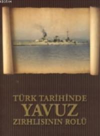 Türk Tarihinde Yavuz Zırhlısının Rolü (ISBN: 9789789754094)